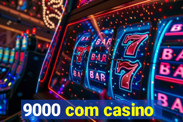 9000 com casino